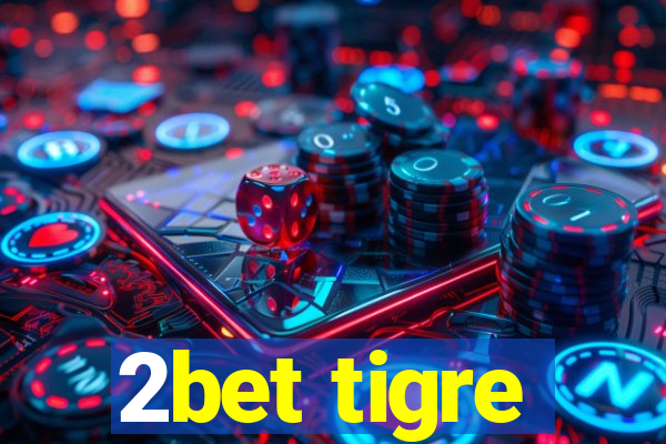 2bet tigre